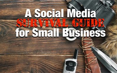 A Social Media Survival Guide for Small Business